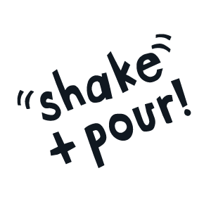 Shake + pour!